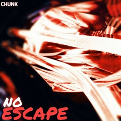 Chunk - No Escape