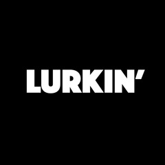 Lurkin' [Prod. MYI]