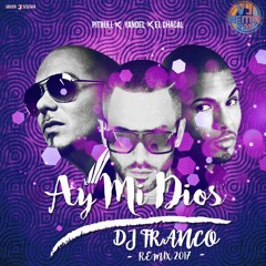 Ay Mi Dios - Iam Chino ft. Pitbull & Yandel (RemixDJFranco)