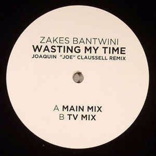 Zakes Bantwini - Wasting My Time (Joaquin 'joe' Claussell Main Mix)