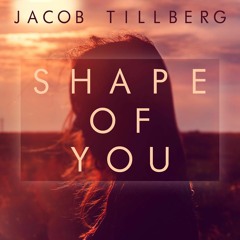 Jacob Tillberg - Shape Of You