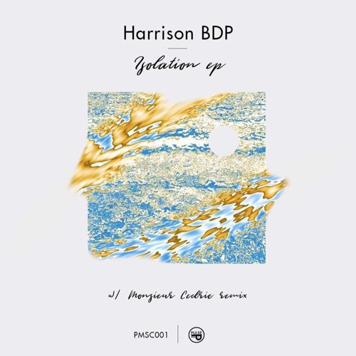 [PMSC001] Harrison BDP - Isolation EP
