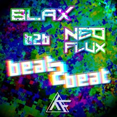 Blax b2b Neo Flux - Beat 2 Beat (Mix)