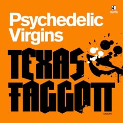 Texas Faggott - Psychedelic Virgins