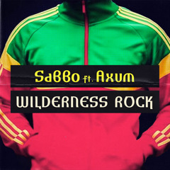 SaBBo Ft. Axum - Wilderness Rock