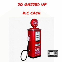 So Gassed Up - KC Cash
