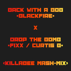 Back With A 808 (Blackfire) X  Drop The Bomb (Fixx/Curtis B)(KillaBee MiX)