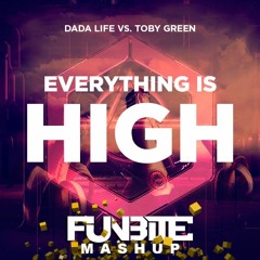 Dada Life vs. Toby Green - Everything Is High (Funbite Mashup)