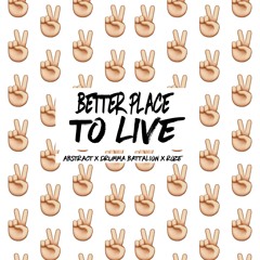 Abstract - Better Place to Live (feat. Roze) Prod by Drumma Battalion