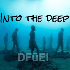 INTO THE DEEP