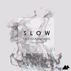 The Chainsmokers - Slow ft. Ryan Tedder [EXCLUSIVE] - FREE DOWNLOAD
