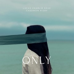 Only feat. Lucas Charlie Rose