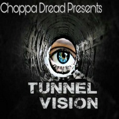 Choppa Dread x Tunnel Vision