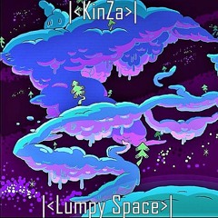 Lumpy Space -KinZa