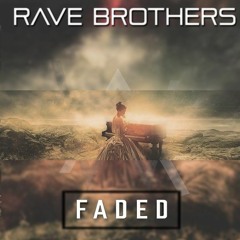 Alan Walker - FADED ( Rave Brothers Cinematic FLIP )Buy=Free Download!!