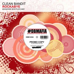 Clean Bandit - Rockabye (BigNoise Bootleg Mix)
