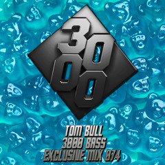 Tom Bull - 3000 Bass Exclusive Mix 074 [ Free Download]