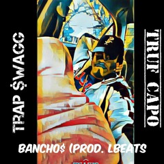 Truf Capo & Trap $wagg - Bancho$ (Prod. SK Trax