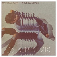 Matthew Koma - Kisses Back (D3CKER REMIX)