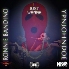 Ronnie Bandino & YpnJohnDoe - I Just Wanna (Official Audio) [@Johnny_Bangz]