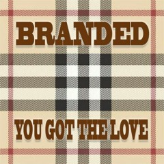 Branded - You Got The Love (Branded Bounce Mix).mp3