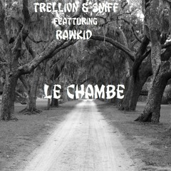 Trellion And Sniff Ft. Rawkid - Le Chambre