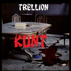 Trellion - KUNT