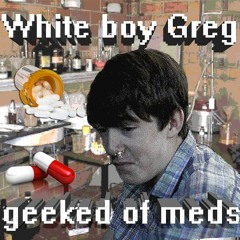 jake08 - White boy greg geeked off meds