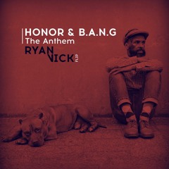 HONOR & B.A.N.G - The Anthem (Ryan Vick Flip)