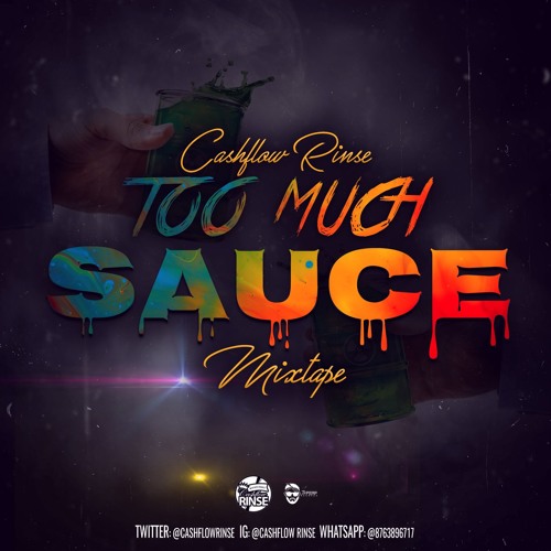 TOO MUCH SAUCE MIXTAPE MIXED BY CASHFLOW RINSE 2017 |DOWNLOAD LINK ...
