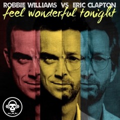 Feel Wonderful Tonight (Robbie Williams VS Eric Clapton)