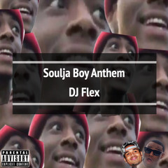 DJ Flex ~ Soulja Boy Anthem