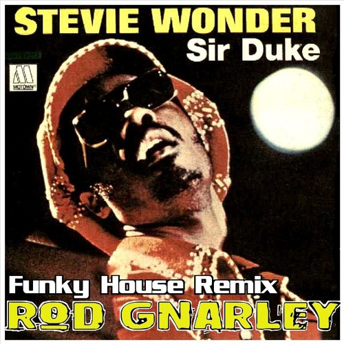 Stream Stevie Wonder - Sir Duke (Rod Gnarley Funky House Remix [Vocal  Mix])- FREE DOWNLOAD by Rod Gnarley | Listen online for free on SoundCloud