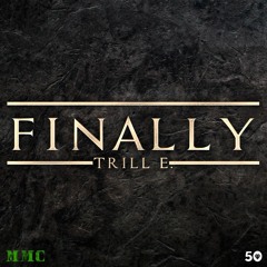 Trill E - FINALLY! (Prod. by DocSide)