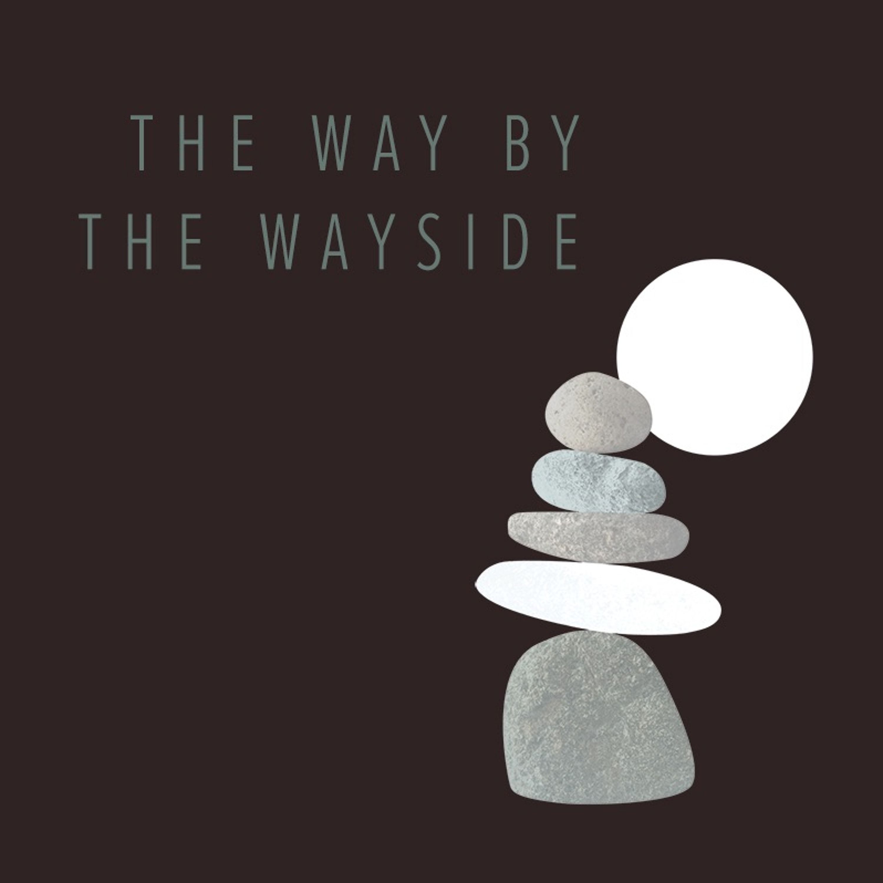 The Way by the Wayside: Cause
