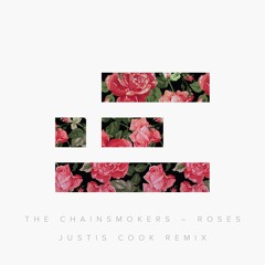 The Chainsmokers - Roses (Justis Cook Remix)