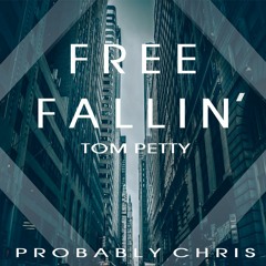 Free Fallin' (Probably Chris Remix)