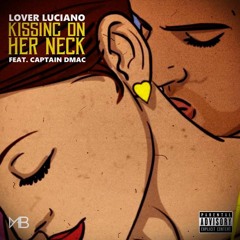 Kissin' On Her Neck Ft. Captain Dmac (Prod J Caspersen)