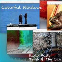 Colorful Windows (Rado Music + A.d.i Trash & The Can)