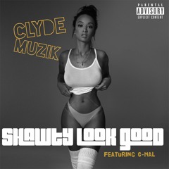 Shawty Look Good Feat. C-Mal