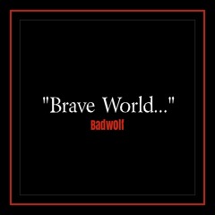 "Brave World..."