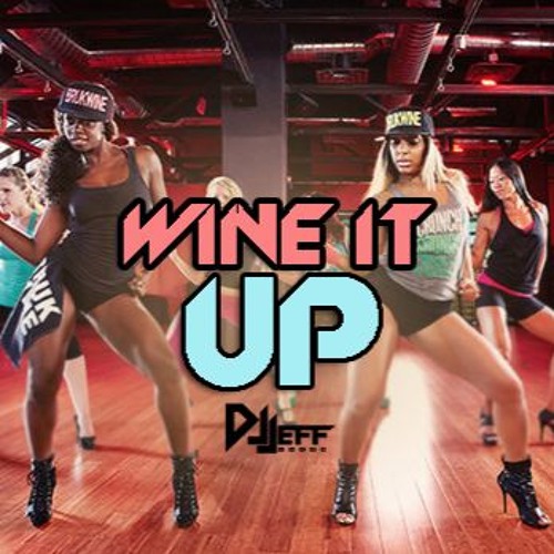 Wine It Up Dj Jeff Mix