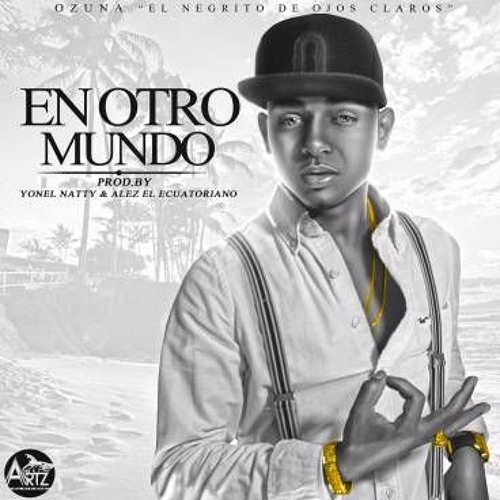 En Otro Mundo - Ozuna (Audio Oficial) 2017