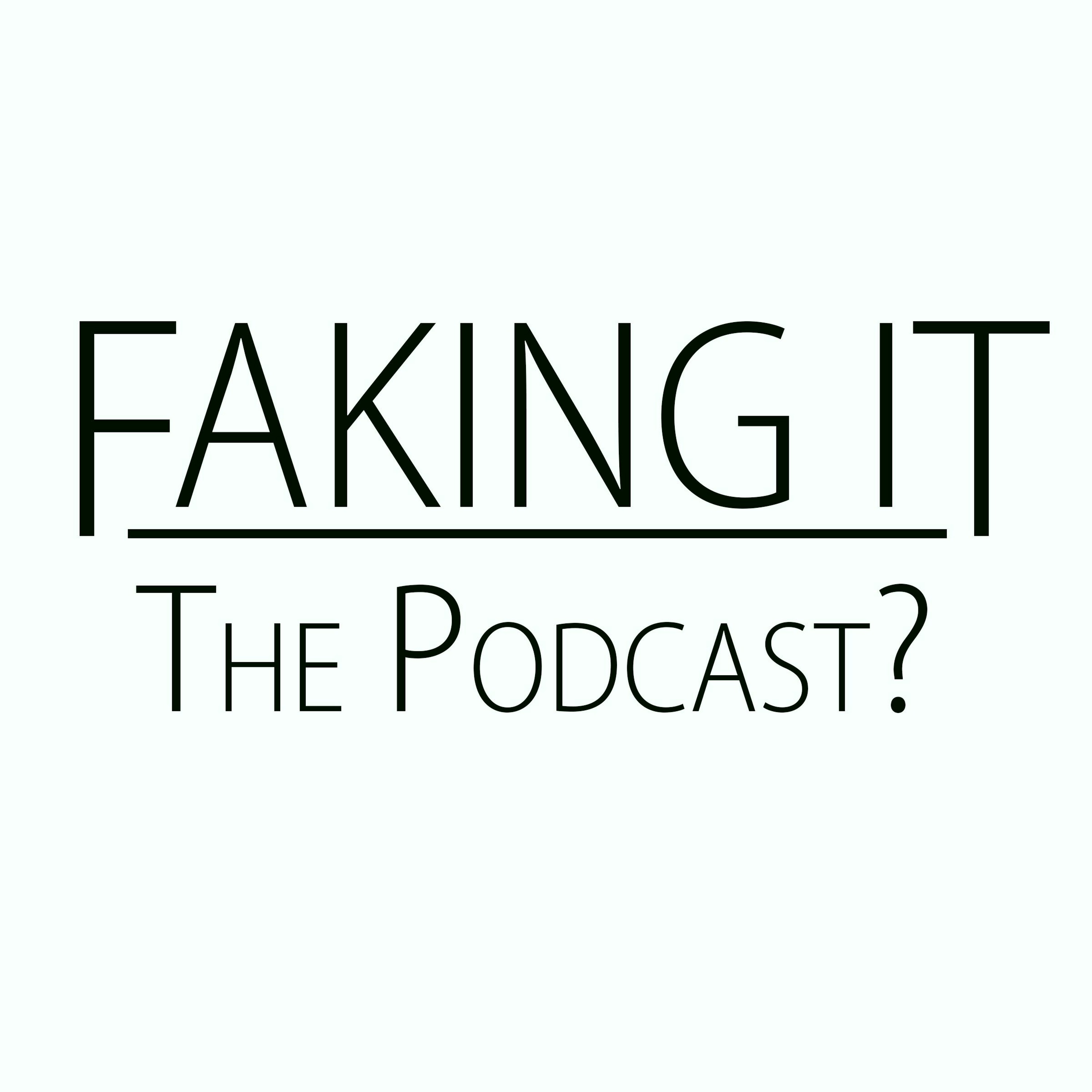 Faking It Podcast 116 - Welcome Back! episode artwork