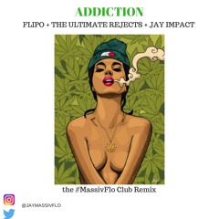 Flipo x Jay Impact x The Ultimate Rejects - Addiction #MassivFlo Remix Soca 2017