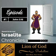 Israelite Chronicles (Skits) Episode 1 John 3:16