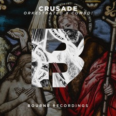 Orkestrated & COMBO! - Crusade (Original Mix)[Bourne Recordings]