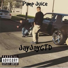 JayJayGTD - Pimp Juice ( Freestyle )