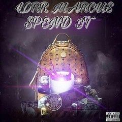 Lorr Marcus - Spend It (Remix)