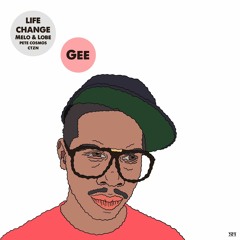 Gee - Life Change (pr. Melo & Lobe)